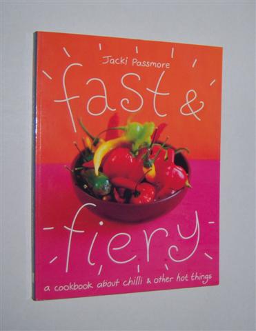 FAST & FIERY : A Cookbook About Chilli & Other Hot Things