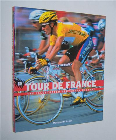 TOUR DE FRANCE : The Illustrated Centenary History