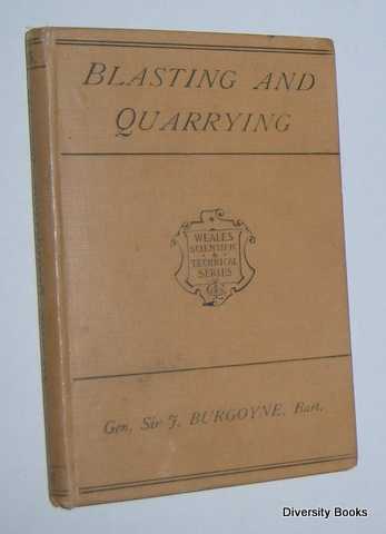A TREATISE ON THE BLASTING AND QUARRYING OF STONE FOR BUILDING AND OTHER PURPOSES