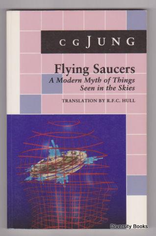 FLYING SAUCERS : A Modern Myth of Things Seen in the Skies