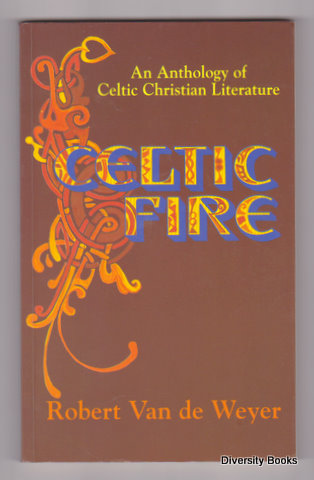 CELTIC FIRE: An Anthology of Celtic Christian Literature