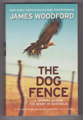 THE DOG FENCE : A Journey Across the Heart of Australia