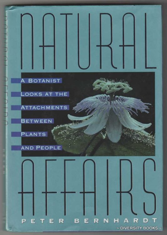 NATURAL AFFAIRS : A Botanist Looks at the Attachments Between Plants and People. (Signed Copy)