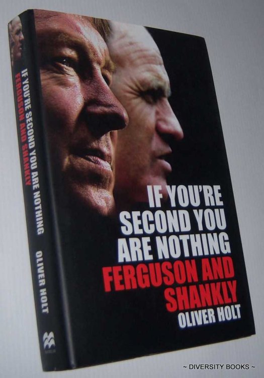 IF YOU'RE SECOND YOU ARE NOTHING : Ferguson And Shankly