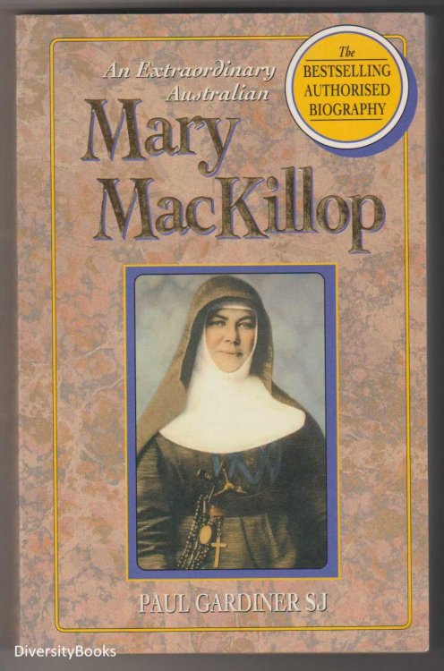 MARY MACKILLOP: An Extraordinary Australian