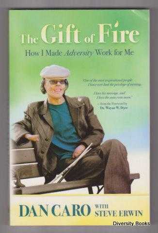 THE GIFT OF FIRE : How I Made Adversity Work for Me