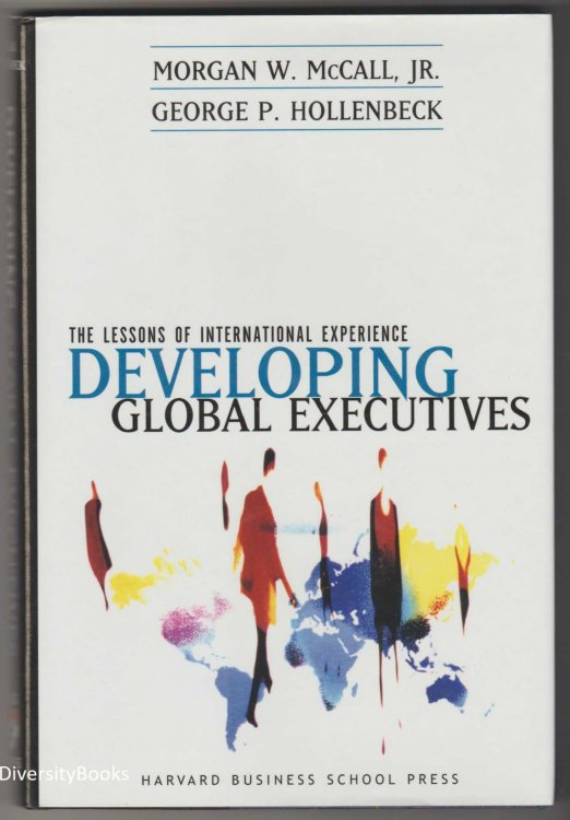 DEVELOPING GLOBAL EXECUTIVES : The Lessons of International Experience