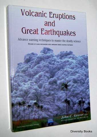 VOLCANIC ERUPTIONS AND GREAT EARTHQUAKES : Advance Warning Techniques to Master the Deadly Science
