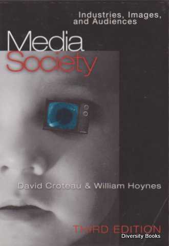 MEDIA SOCIETY : Industries, Images, and Audiences (Third Edition)