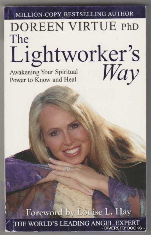THE LIGHTWORKER'S WAY : Awakening Your Spiritual Power to Know and Heal