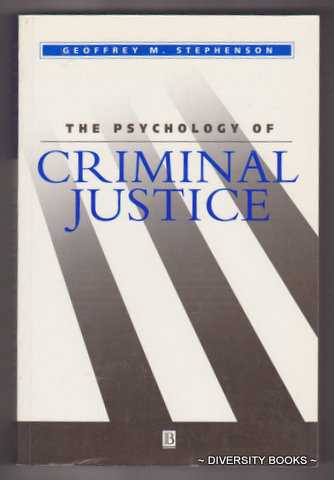 THE PSYCHOLOGY OF CRIMINAL JUSTICE