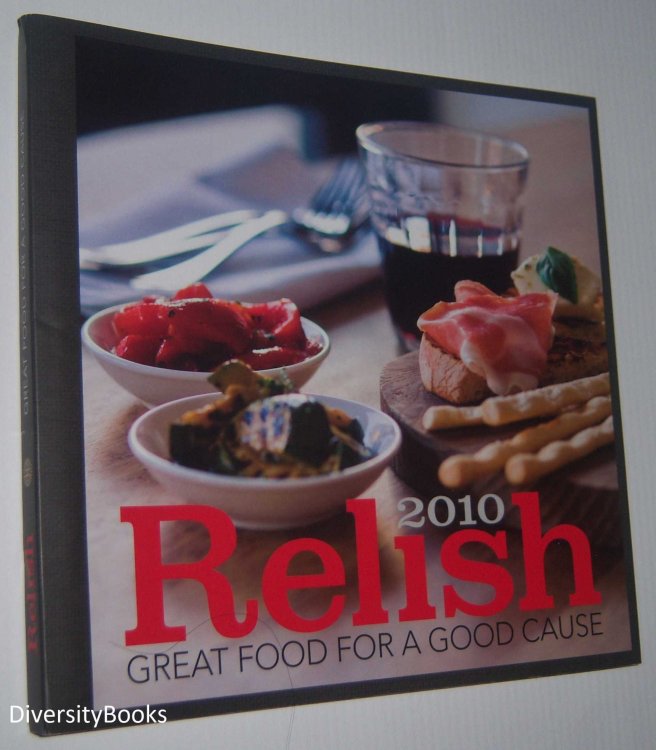 RELISH 2010 : Great Food For A Good Cause