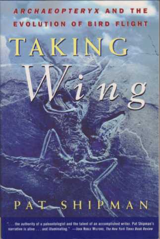 TAKING WING : Archaeopteryx and the Evolution of Bird Flight