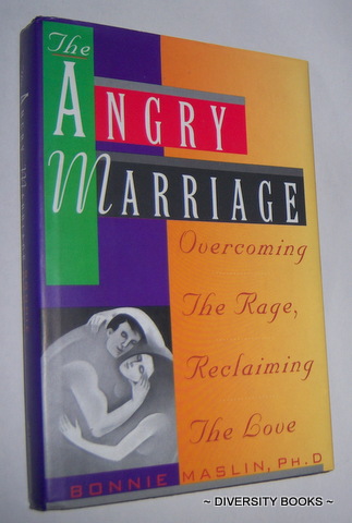 THE ANGRY MARRIAGE : Overcoming the Rage, Reclaiming the Love
