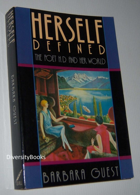 HERSELF DEFINED : The Poet H.D. and Her World