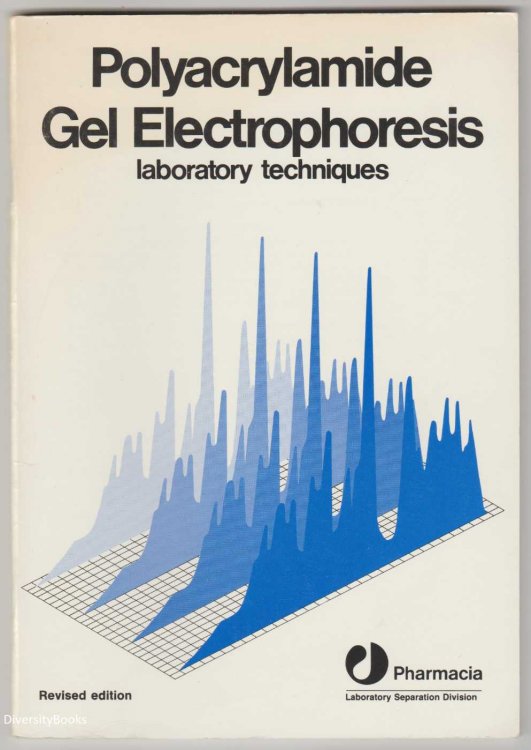 POLYACRYLAMIDE GEL ELECTROPHORESIS : Laboratory Techniques