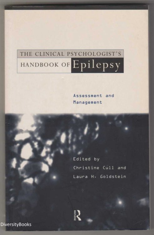 THE CLINICAL PSYCHOLOGIST'S HANDBOOK OF EPILEPSY : Assessment and Management