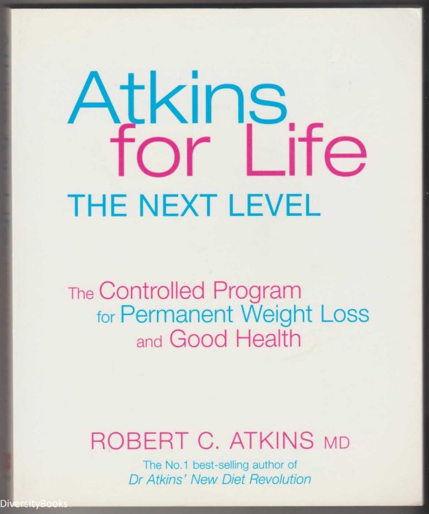 ATKINS FOR LIFE : The Complete Controlled Carb Program for Permanent Weight Loss and Good Health