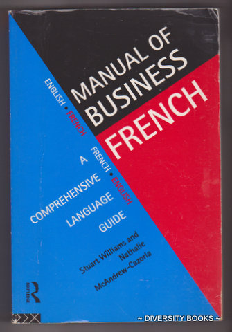 MANUAL OF BUSINESS FRENCH : A Comprehensive Language Guide