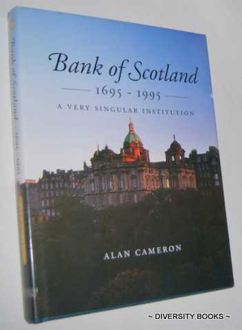BANK OF SCOTLAND 1695-1995 : A Very Singular Institution. (Signed Copy)