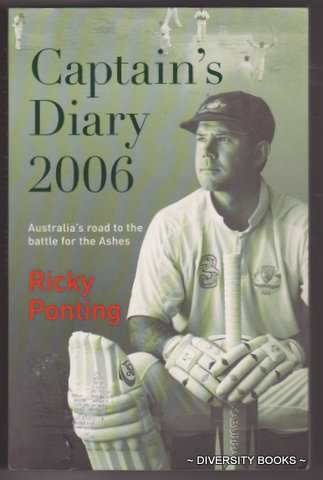 CAPTAIN'S DIARY 2006. Australia's Road to the Battle for the Ashes