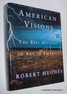 AMERICAN VISIONS : The Epic History of Art in America