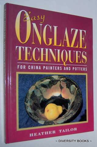 Image for EASY ONGLAZE TECHNIQUES For China Painters and Potters EASY ONGLAZE TECHNIQUES For China Painters and Potters