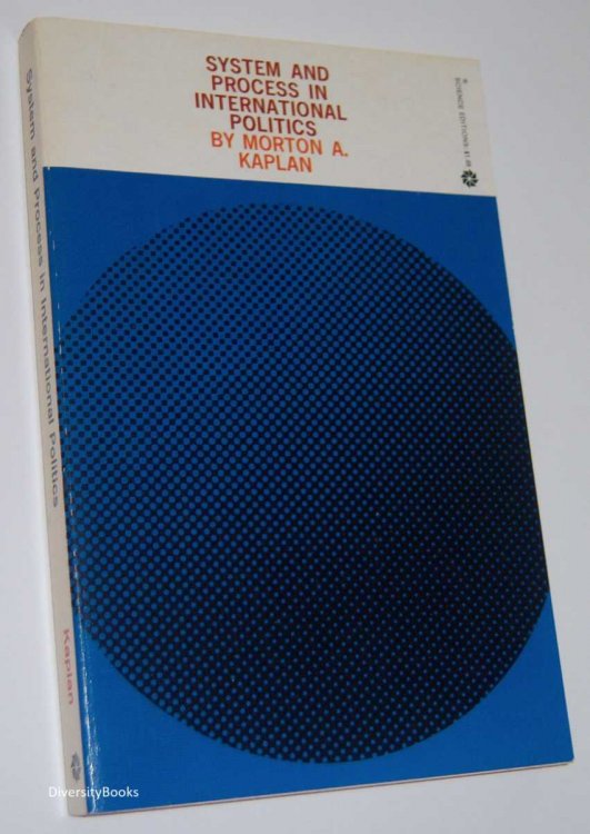 Image for SYSTEM AND PROCESS IN INTERNATIONAL POLITICS SYSTEM AND PROCESS IN INTERNATIONAL POLITICS