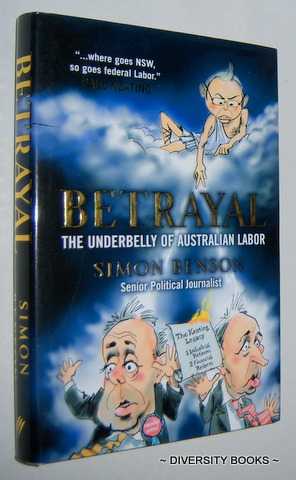 BETRAYAL : The Underbelly of Australian Labor