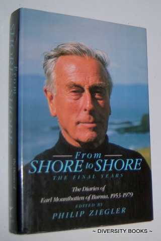 FROM SHORE TO SHORE : The Final Years. The Diaries of Earl Mountbatten of Burma, 1953-1979