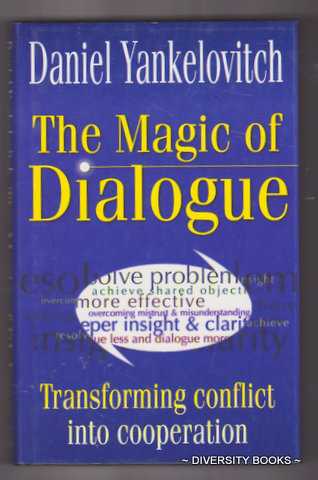 THE MAGIC OF DIALOGUE : Transforming Conflict into Cooperation