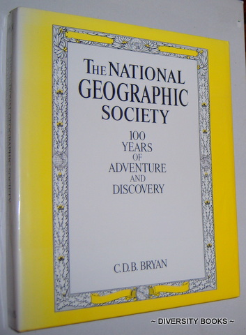 THE NATIONAL GEOGRAPHIC SOCIETY : 100 Years of Adventure and Discovery