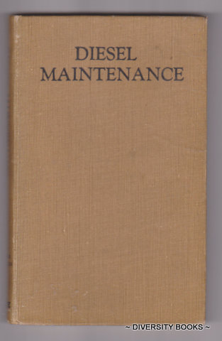 DIESEL MAINTENANCE : a Practical Guide to the Servicing of the Modern High-Speed Diesel