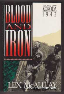 BLOOD AND IRON : The Battle for Kokoda 1942
