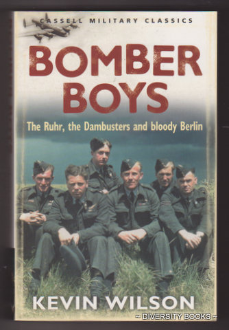 BOMBER BOYS : The Ruhr, the Dambusters and Bloody Berlin