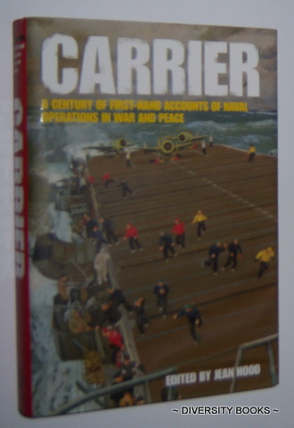 CARRIER : A Century of First-Hand Accounts of Naval Operations in War and Peace