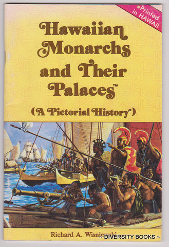 HAWAIIAN MONARCHS AND THEIR PALACES (A Pictorial History)