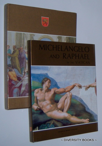 MICHELANGELO AND RAPHAEL With Botticelli, Perugino, Signorelli, Ghirlandaio, and Rosselli in the Vatican. The Sistine Chapel, the Pauline Chapel, The Stanzas and The Loggias (in Slipcase)