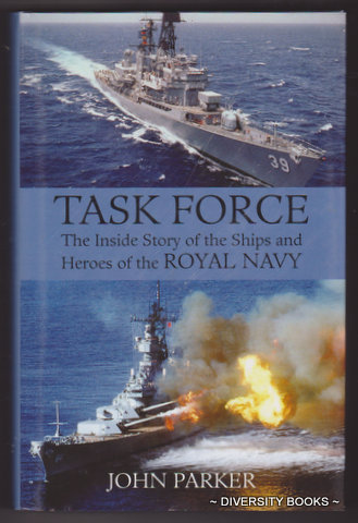TASK FORCE : The Inside Story of the Ships and Heroes of the Royal Navy