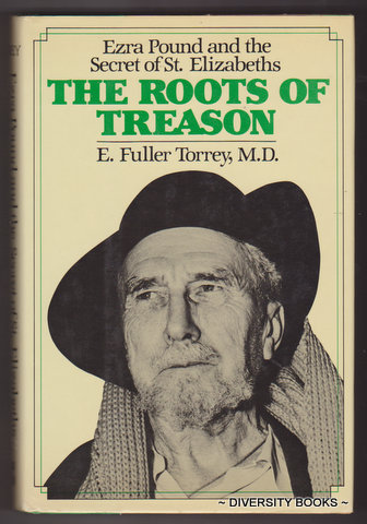 THE ROOTS OF TREASON: Ezra Pound and the Secret of St. Elizabeths