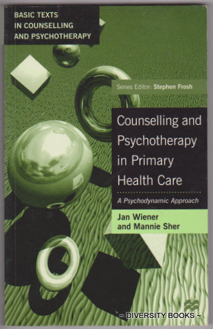 COUNSELLING AND PSYCHOTHERAPY IN PRIMARY HEALTH CARE : A Psychodynamic Approach