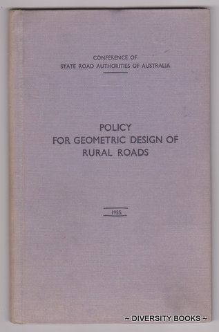 CONFERENCE OF THE STATE ROAD AUTHORITIES OF AUSTRALIA. Policy for Geometric Design of Rural Roads: 1955 (Includes Tipped-in Errata slip)