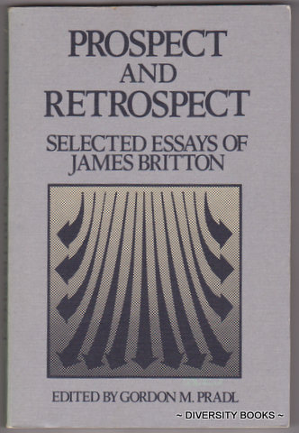 PROSPECT AND RETROSPECT : Selected Essays of James Britton