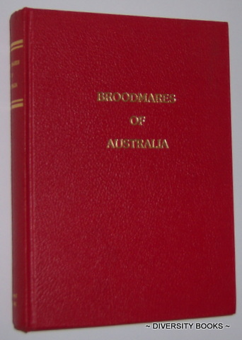BROODMARES OF AUSTRALIA : A Statistical Study of All Horses Who Raced in Australia During the Racing Season 1980-81 Listed Under Their Dams. (Volume 2)