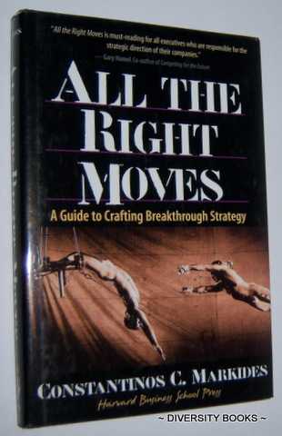 ALL THE RIGHT MOVES : A Guide to Crafting Breakthrough Strategy