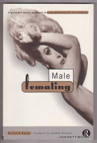 MALE FEMALING : A Grounded Theory Approach to Cross-Dressing and Sex-Changing
