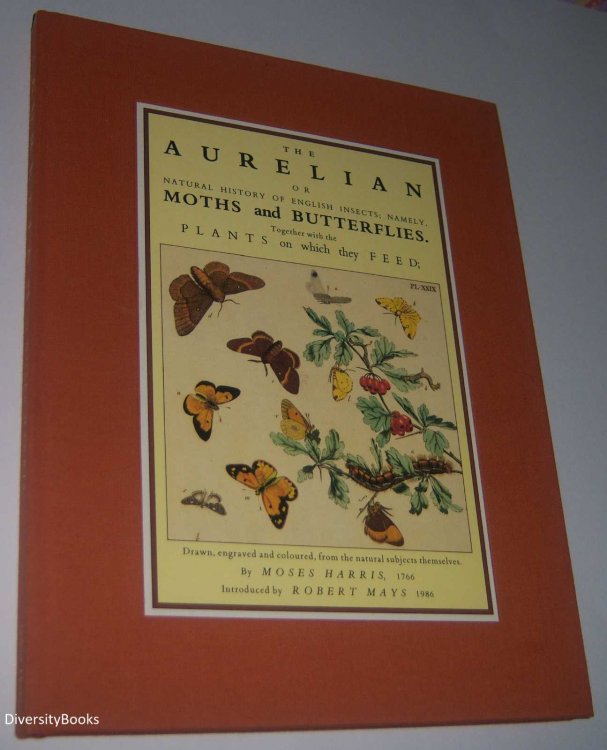 THE AURELIAN : Or Natural History of English Insects Namely, Moths and Butterflies Together With the Plants on Which the Feed; A Faithful Account . . .