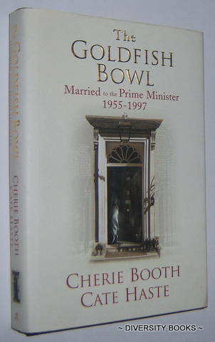THE GOLDFISH BOWL : Married to the Prime Minister, 1955-1997 (Signed Copy)
