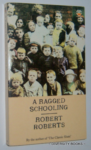 A RAGGED SCHOOLING : Growing up in the Classic Slum