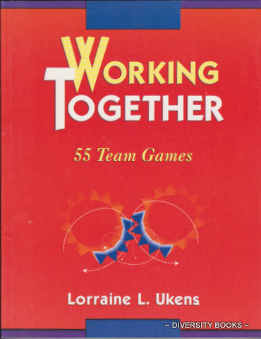 WORKING TOGETHER : 55 Team Games
